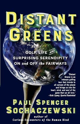 Distant Greens: Golf, Life and Surprising Serendipity On and Off the Fairways