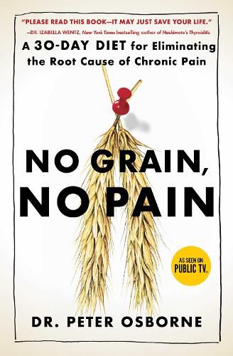 Cover image for No Grain, No Pain: A 30-Day Diet for Eliminating the Root Cause of Chronic Pain