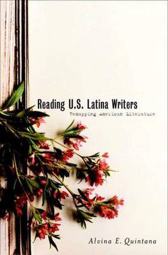 Cover image for Reading U.S. Latina Writers: Remapping American Literature