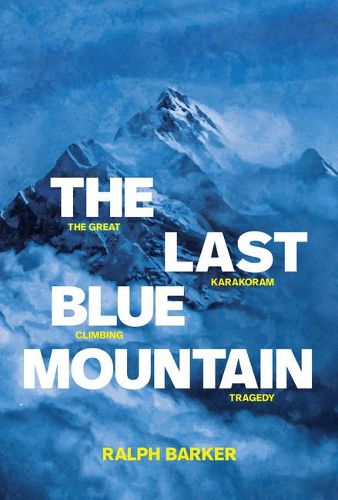 The Last Blue Mountain: The great Karakoram climbing tragedy