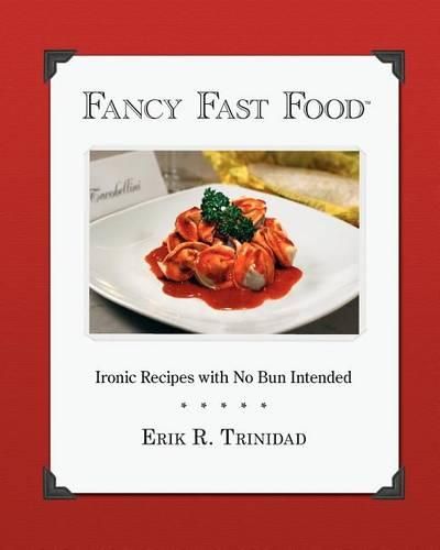 Cover image for Fancy Fast Food: Ironic Recipes with No Bun Intended