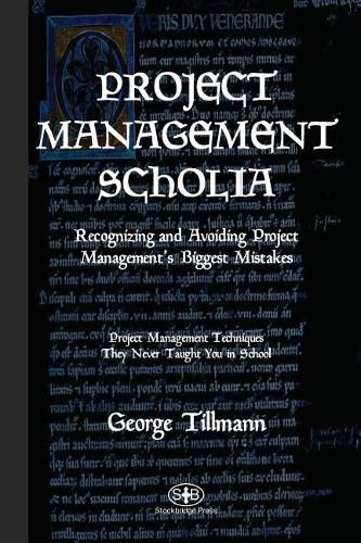 Cover image for Project Management Scholia: Recognizing and Avoiding Project Management's Biggest Mistakes