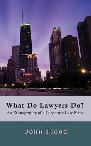 Cover image for What Do Lawyers Do?: An Ethnography of a Corporate Law Firm