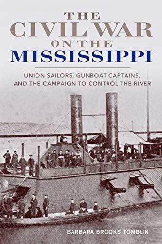 Cover image for The Civil War on the Mississippi: Union Sailors, Gunboat Captains, and the Campaign to Control the River