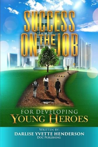 Cover image for Success on the Job for Developing Young Heroes