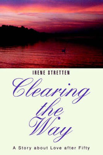 Cover image for Clearing the Way: A Story About Love After Fifty