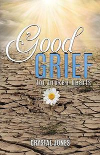 Cover image for Good Grief for Broken Hearts