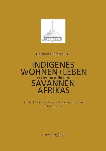 Cover image for Indigenes Wohnen und Leben in den noerdlichen Savannen Afrikas