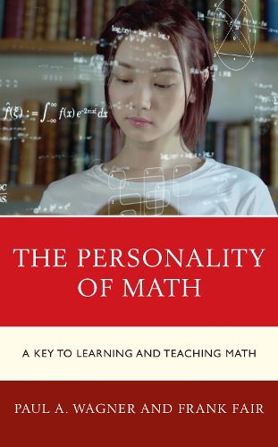 The Personality of Math: A Key to Learning and Teaching Math