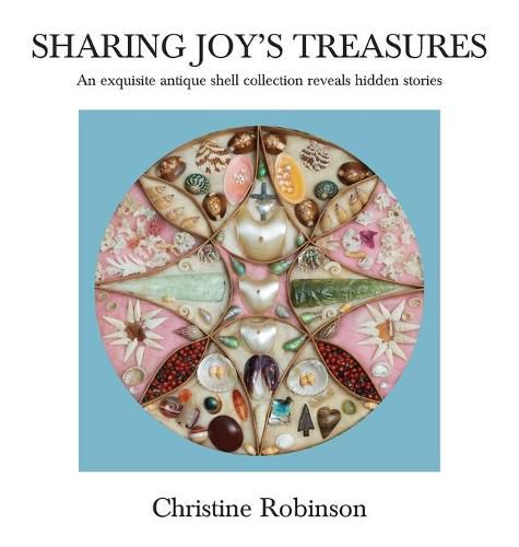 Cover image for Sharing Joy's Treasures: An exquisite antique shell collection reveals hidden stories