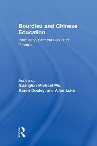 Bourdieu and Chinese Education: Inequality, Competition, and Change