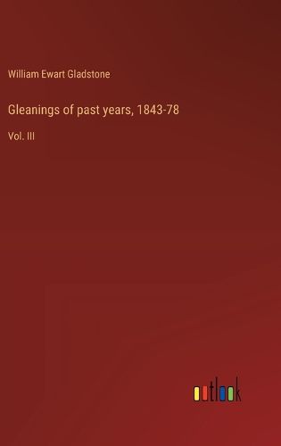 Cover image for Gleanings of past years, 1843-78