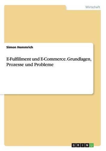 Cover image for E-Fulfillment und E-Commerce. Grundlagen, Prozesse und Probleme