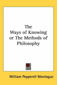 Cover image for The Ways of Knowing or The Methods of Philosophy