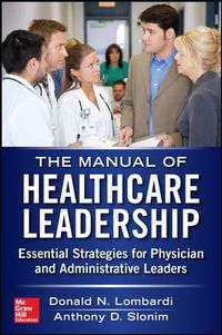 Cover image for Manual of Healthcare Leadership - Essential Strategies for Physician and Administrative Leaders