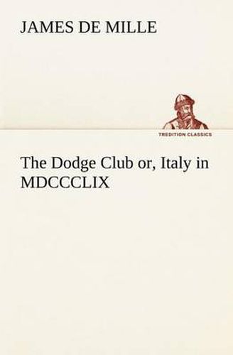 Cover image for The Dodge Club or, Italy in MDCCCLIX