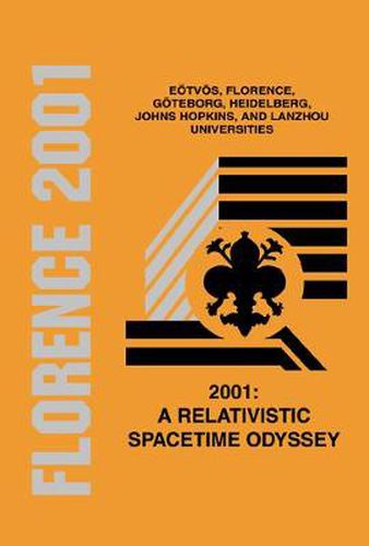 Cover image for 2001: A Relativistic Spacetime Odyssey: Experiments And Theoretical Viewpoints On General Relativity And Quantum Gravity - Proceedings Of The 25th Johns Hopkins Workshop On Current Problems In Particle Theory