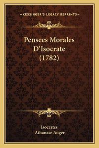 Cover image for Pensees Morales D'Isocrate (1782)