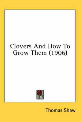 Clovers and How to Grow Them (1906)