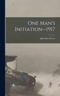 Cover image for One Man's Initiation--1917