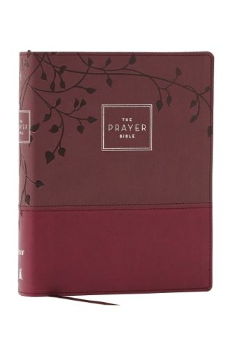 Cover image for The Prayer Bible: Pray God's Word Cover to Cover (NIV, Burgundy Leathersoft, Red Letter, Comfort Print)