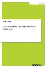 Cover image for Luise Hoffmann. Die erste deutsche Einfliegerin