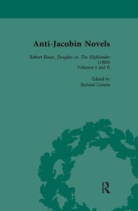 Cover image for Anti-Jacobin Novels: Robert Bisset, Douglas; or, The Highlander (1800) Volumes I and II