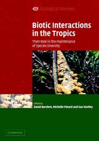 Cover image for Biotic Interactions in the Tropics: Their Role in the Maintenance of Species Diversity