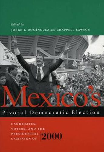 Cover image for Mexico's Pivotal Democratic Election: Candidates, Voters, and the Presidential Campaign of 2000