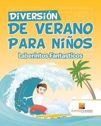 Cover image for Diversion De Verano Para Ninos: Laberintos Fantasticos