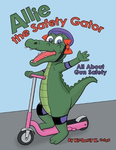 Cover image for Allie the Safety Gator: All About Gun Safety