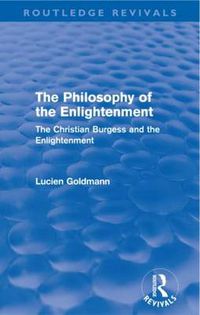 Cover image for The Philosophy of the Enlightenment (Routledge Revivals): The Christian Burgess and the Enlightenment