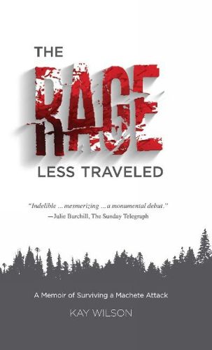 Cover image for The Rage Less Traveled: A Memoir of Surviving a Machete Attack