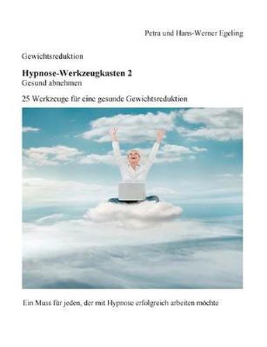 Cover image for Gewichtsreduktion - Hypnose-Werkzeugkasten 2, Gesund abnehmen: 25 Werkzeuge fur eine gesunde Gewichtsreduktion