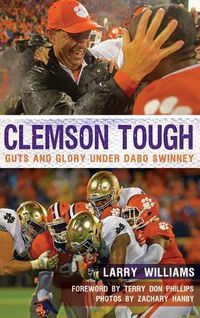 Cover image for Clemson Tough: Guts and Glory Under Dabo Swinney