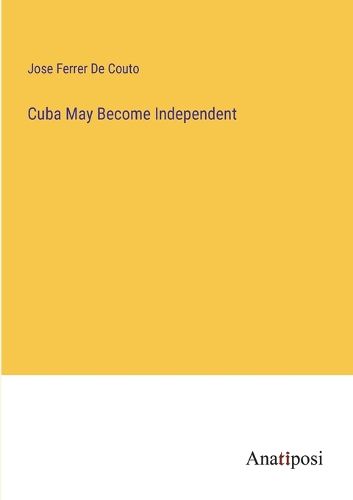 Cover image for Cuba May Become Independent