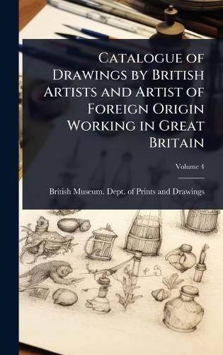 Cover image for Catalogue of Drawings by British Artists and Artist of Foreign Origin Working in Great Britain