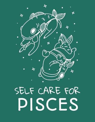 Cover image for Self Care For Pisces: For Adults - For Autism Moms - For Nurses - Moms - Teachers - Teens - Women - With Prompts - Day and Night - Self Love Gift