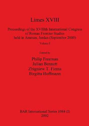 Cover image for Limes XVIII - Proceedings of the XVIIIth International Congress of Roman Frontier Studies held in Amman, Jordan (September 2000), Volume 1