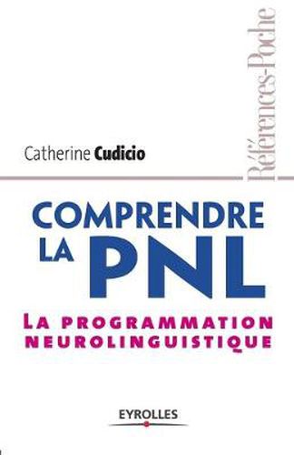 Cover image for Comprendre la PNL: La programmation neurolinguistique