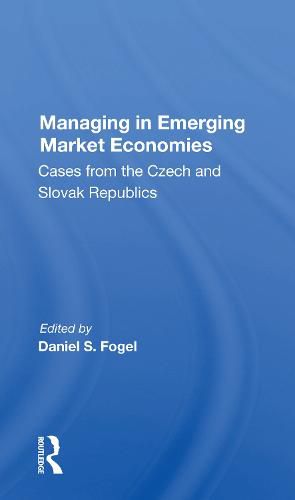 Cover image for Managing in Emerging Market Economies: Cases from the Czech and Slovak Republics