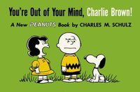 Cover image for You're Out of Your Mind, Charlie Brown