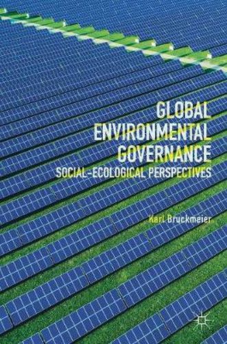 Cover image for Global Environmental Governance: Social-Ecological Perspectives