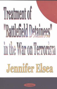 Cover image for Treatment of 'Battlefield Detainees' in the War on Terrorism