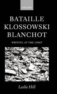 Cover image for Bataille, Klossowski, Blanchot: Writing at the Limit