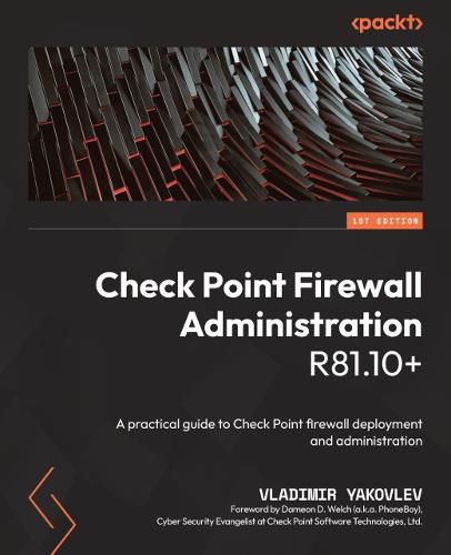 Cover image for Check Point Firewall Administration R81.10+: A practical guide to Check Point firewall deployment and administration