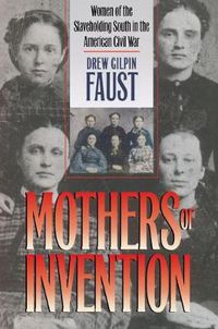 Cover image for Mothers of Invention: Women of the Slaveholding South in the American Civil War