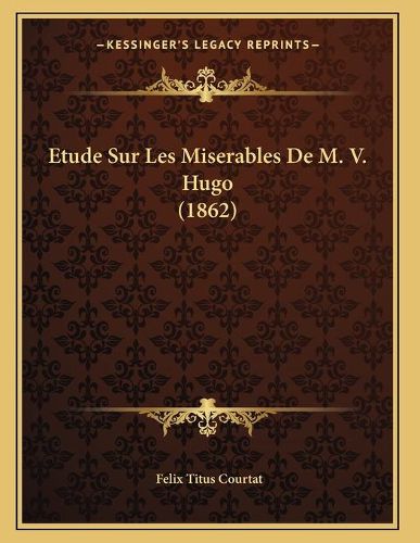 Etude Sur Les Miserables de M. V. Hugo (1862)