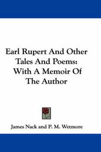 Cover image for Earl Rupert and Other Tales and Poems: With a Memoir of the Author