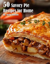 Cover image for 50 Savory Pie Recipes for Home